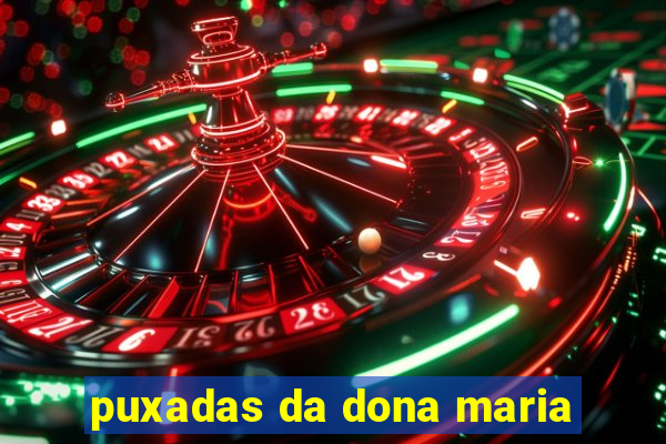 puxadas da dona maria